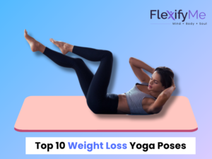 Top 10 Weight Loss Yoga Poses